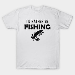 Fishing Lover - I'd rather be fishing T-Shirt